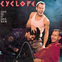 Cyclope : Sans Sel et Sans Sucre